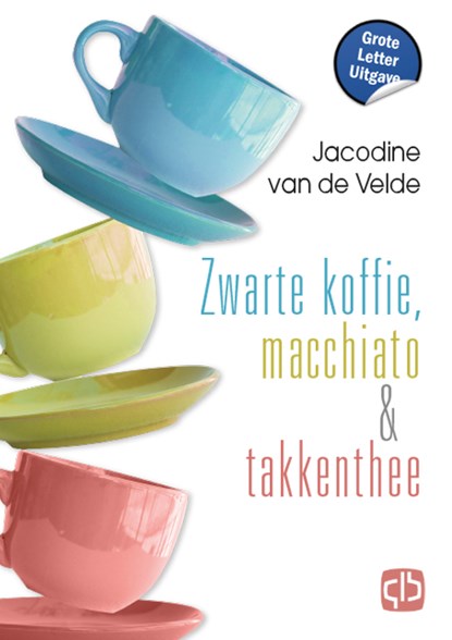 Zwarte koffie, macchiato en takkenthee, Jacodine van de Velde - Gebonden - 9789036439855