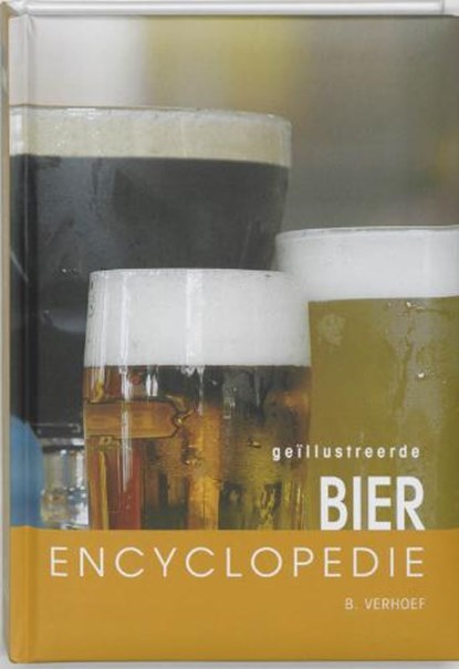 Geillustreerde bier encyclopedie, VERHOEF, B. - Gebonden - 9789036610810