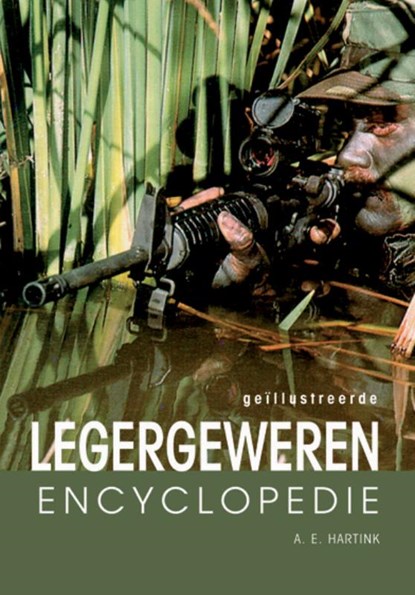 Geillustreerde legergeweren encyclopedie, A.E. Hartink - Gebonden - 9789036611749
