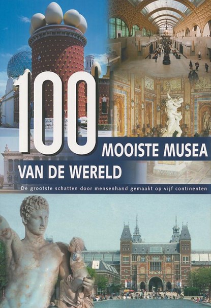 100 Mooiste musea van de wereld, H.-J. Neubert ; W. Maass - Gebonden - 9789036616812