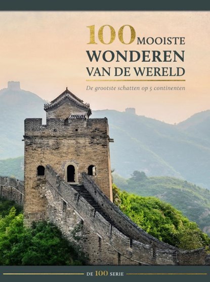 100 mooiste wonderen van de wereld, Eileen Bernardi ; Marc Hakim ; Michael Heitmann ; David Walthall ; Stephan Delbos ; Aria Cabot - Gebonden - 9789036638456