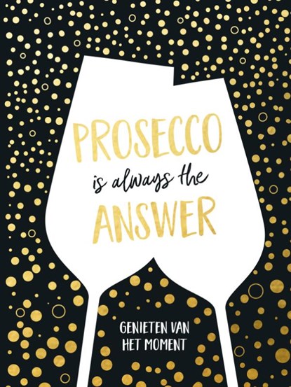 Prosecco is always the answer-cadeauboek, TEXTCASE,  Deventer - Gebonden - 9789036640169