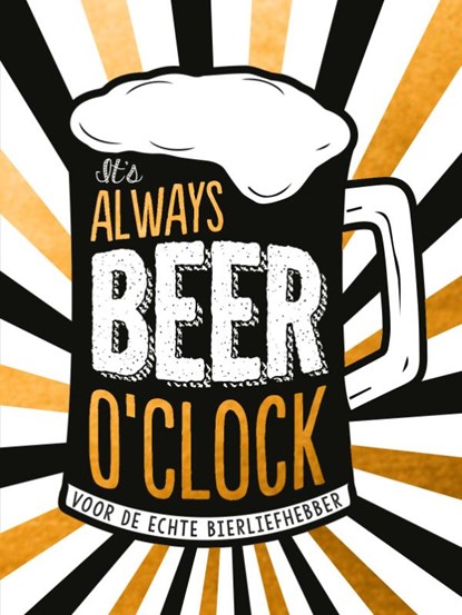 It's always beer o'clock - cadeauboek, TEXTCASE,  Deventer - Gebonden - 9789036640237