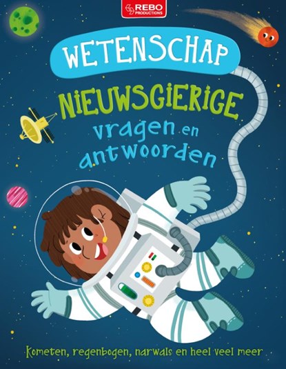 Wetenschap nieuwsgierige vragen en antwoorden, Camilla de la Bédoyère ; Ian Graham ; Anne Rooney - Gebonden - 9789036644204