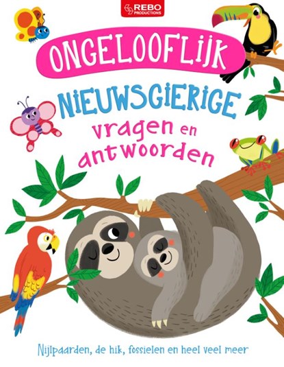 Ongelooflijk nieuwsgierige vragen en antwoorden, Camilla de la Bédoyère ; Anne Rooney - Gebonden - 9789036644211