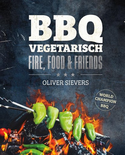BBQ Vegetarisch, Oliver Sievers - Gebonden - 9789036644242