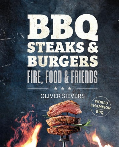 BBQ Steaks & Burgers, Oliver Sievers - Gebonden - 9789036644266