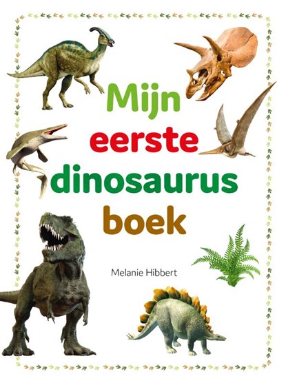 Mijn eerste dinosaurusboek, Melanie Hibbert - Gebonden - 9789036644907