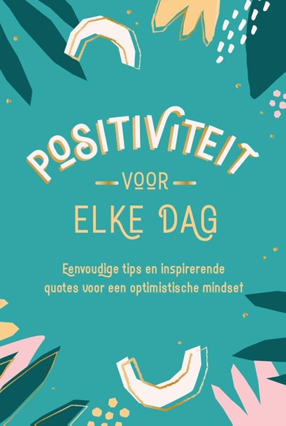 Positiviteit voor elke dag, TEXTCASE,  Deventer - Gebonden - 9789036645584