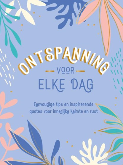 Ontspanning voor elke dag, TEXTCASE,  Deventer - Gebonden - 9789036645645