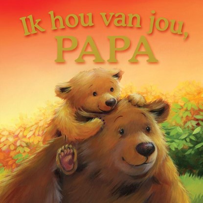 Ik hou van jou, papa, Melanie Joyce - Gebonden - 9789036647335