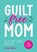 Guilt-free mom, Zeena Moolla - Paperback - 9789036648233