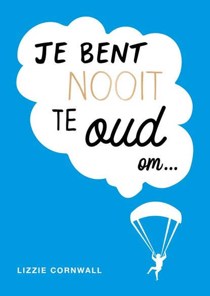 Je bent nooit te oud om…, Lizzie Cornwall - Gebonden - 9789036648851