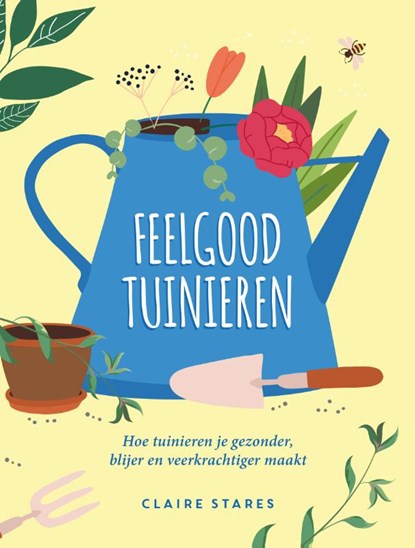 Feelgood tuinieren, Claire Stares - Gebonden - 9789036649704