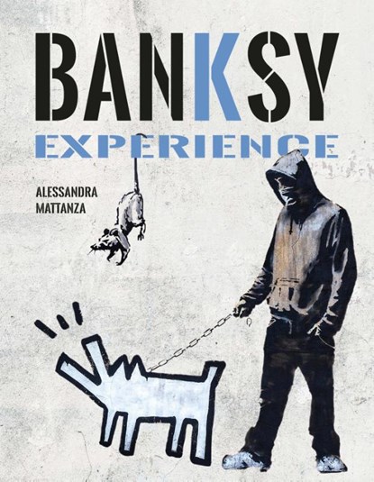 Banksy experience, Alessandra Mattanza ; Luca Greco - Gebonden - 9789036649889