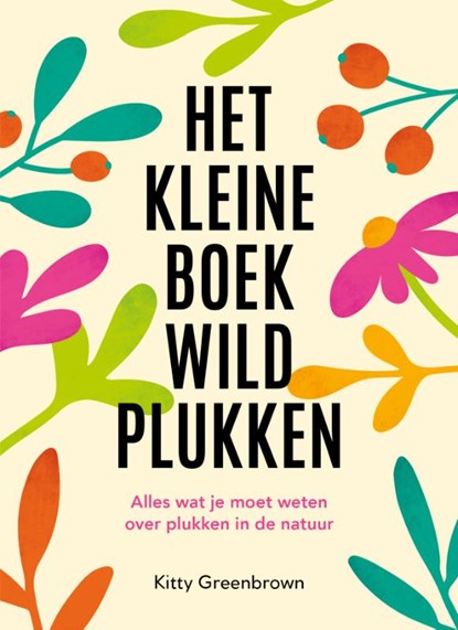 Het kleine boek wildplukken, Kitty Greenbrown - Gebonden - 9789036650755