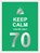 Keep calm you're only 70, niet bekend - Gebonden - 9789036651394