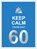 Keep calm you're only 60, niet bekend - Gebonden - 9789036651400