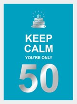 Keep calm you're only 50 -  - 9789036651417