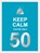 Keep calm you're only 50, niet bekend - Gebonden - 9789036651417