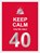 Keep calm you're only 40, niet bekend - Gebonden - 9789036651424