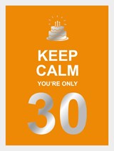 Keep calm you're only 30 - Vicky Edwards - 9789036651431