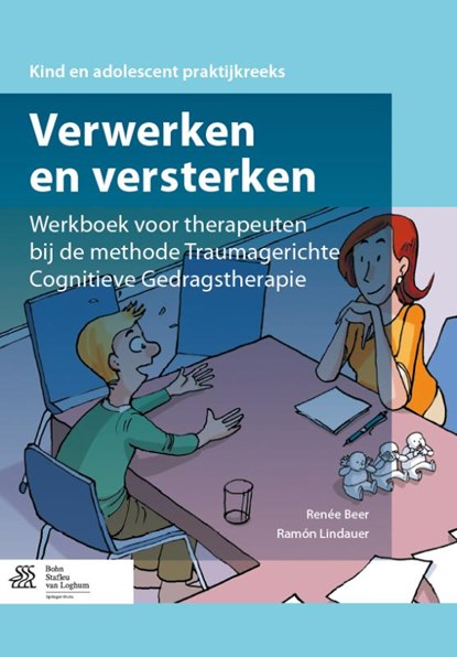 Verwerken en versterken Werkboek voor therapeuten bij de methode traumagerichte cognitieve gedragstherapie, Renee Beer ; Ramon Lindauer - Paperback - 9789036805834