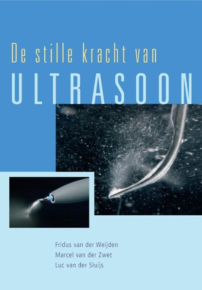 De stille kracht van Ultrasoon, Fridus van der Weijden ; Marcel van der Zwet ; Luc van der Sluijs - Paperback - 9789036808491