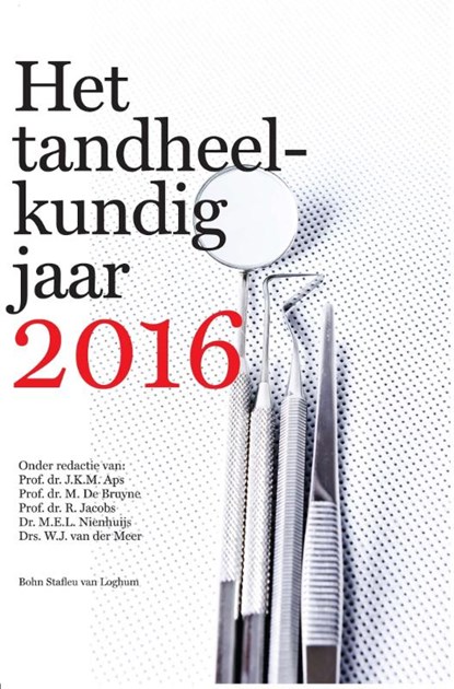 Het tandheelkundig jaar 2016, J.K.M. Aps ; M. de Bruyne ; R. Jacobs ; M.E.L. Nienhuijs ; W.J. van der Meer - Gebonden - 9789036808880