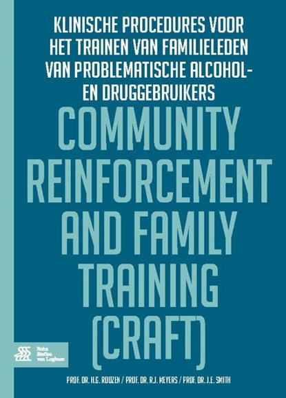Community reinforcement and family training (CRAFT), Hendrik G.. Roozen ; Robert J. Meyers ; Jan Ellen Smith - Paperback - 9789036810319