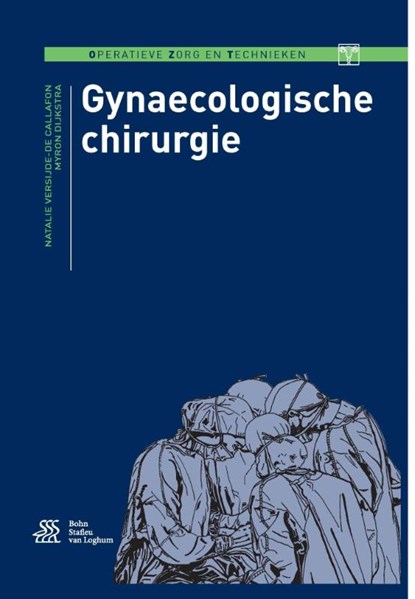 Gynaecologische chirurgie, Natalie Versijde-de Callafon ; Myron Dijkstra - Paperback - 9789036811385