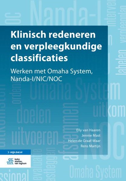 Klinisch redeneren en verpleegkundige classificaties, Elly van Haaren ; Jennie Mast ; Helen de Graaf-Waar ; Rens Martijn - Paperback - 9789036817073