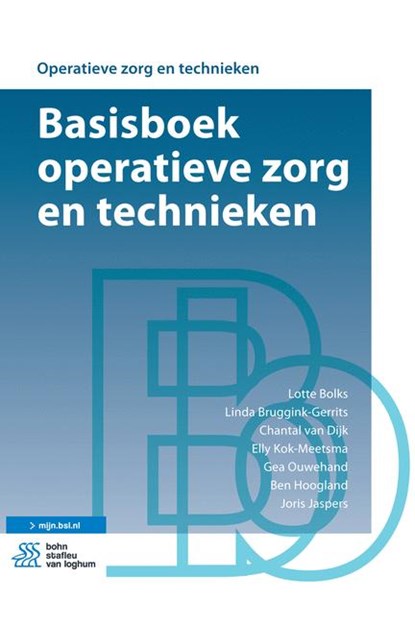 Basisboek operatieve zorg en technieken, Lotte Bolks ; Linda Bruggink-Gerrits ; Chantal van Dijk ; Elly Kok-Meetsma ; Gea Ouwehand ; Ben Hoogland ; Joris Jaspers - Paperback - 9789036817554