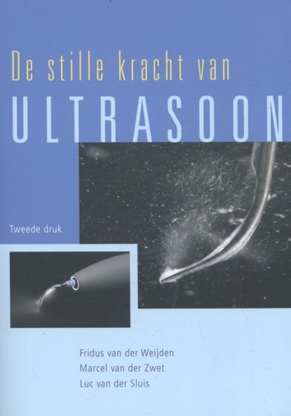 De stille kracht van Ultrasoon, Fridus van der Weijden ; Marcel van der Zwet ; Luc van der Sluis - Paperback - 9789036817899