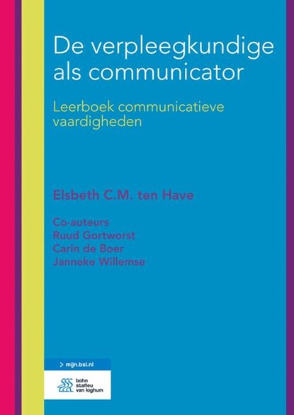 De verpleegkundige als communicator, Elsbeth C.M. ten Have ; Ruud Gortworst ; Carin de Boer ; Janneke Willemse - Paperback - 9789036818735