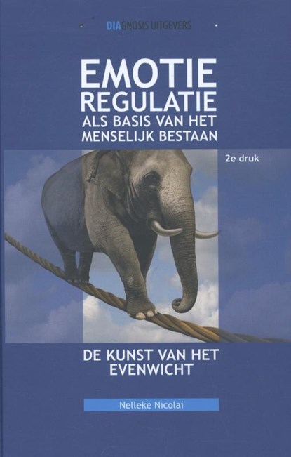 Emotieregulatie als basis van het menselijk bestaan, Nelleke Nicolai - Gebonden - 9789036820493