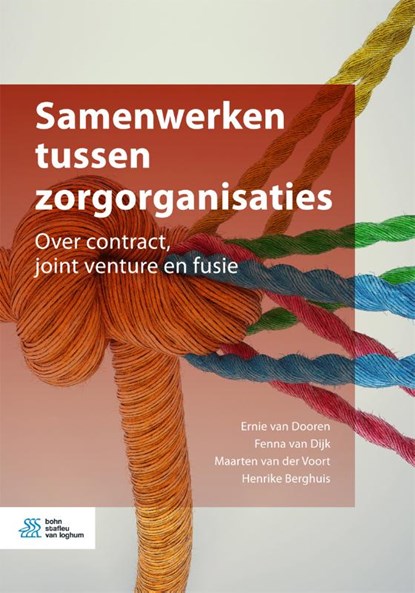 Samenwerken tussen zorgorganisaties, Ernie van Dooren ; Fenna van Dijk ; Maarten van der Voort ; Henrike Berghuis - Paperback - 9789036823487