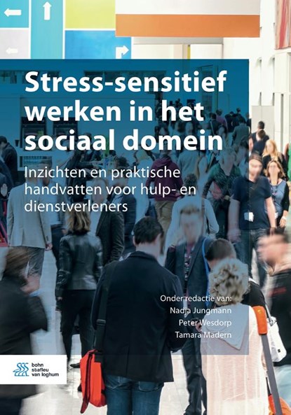 Stress-sensitief werken in het sociaal domein, Nadja Jungmann ; Peter Wesdorp ; Tamara Madern - Paperback - 9789036824323