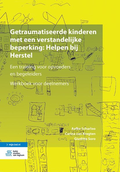 Getraumatiseerde kinderen met een verstandelijke beperking: Helpen bij Herstel, Aafke Scharloo ; Carina van Kregten ; Giuditta Soro - Paperback - 9789036825405
