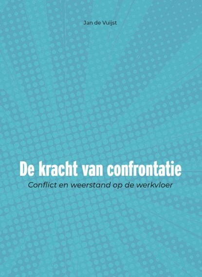 De kracht van confrontatie, Jan de Vuijst - Paperback - 9789036825603