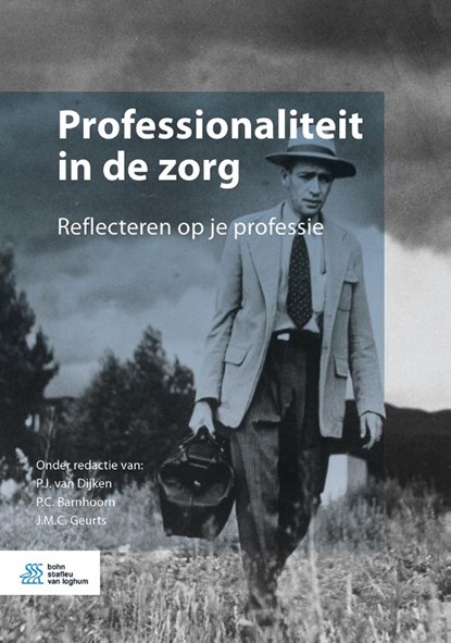 Professionaliteit in de zorg, P.J. van Dijken ; P.C. Barnhoorn ; J.M.C. Geurts - Gebonden - 9789036825818