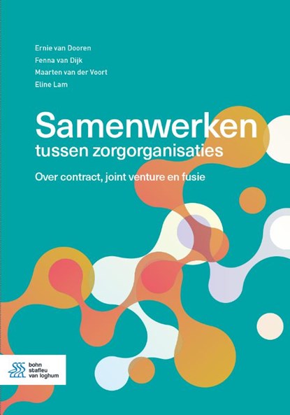 Samenwerken tussen zorgorganisaties, Ernie van Dooren ; Fenna van Dijk ; Maarten van der Voort ; Eline Lam - Paperback - 9789036828321