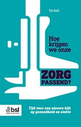Hoe krijgen we onze zorg passend? - Tijn Kool - 9789036831192
