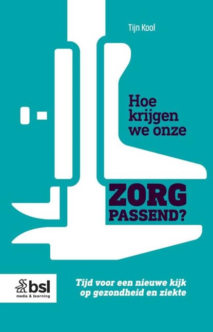 Hoe krijgen we onze zorg passend?, Tijn Kool - Paperback - 9789036831192