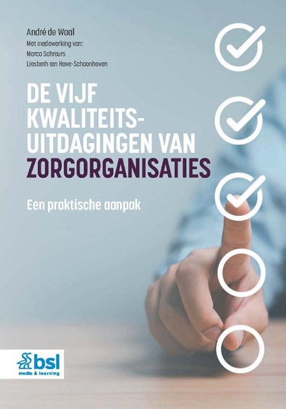 De vijf kwaliteitsuitdagingen van zorgorganisaties, André de Waal ; Marco Schreurs ; Liesbeth ten Have-Schoonhoven - Paperback - 9789036831499