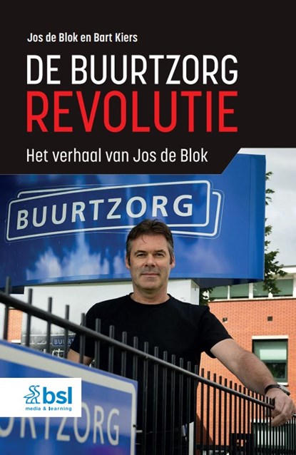 De buurtzorgrevolutie, Jos de Blok ; Bart Kiers - Paperback - 9789036831871