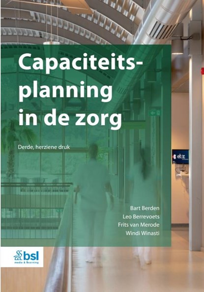Capaciteitsplanning in de zorg, Bart Berden ; Leo Berrevoets ; Frits van Merode ; Windi Winasti - Paperback - 9789036832052