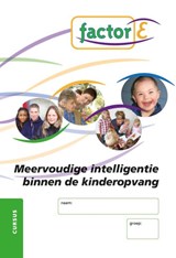 Factor-E Meervoudig intelligentie binnen de kinderopvang Cursus - Kiki Goessens - 9789037209990