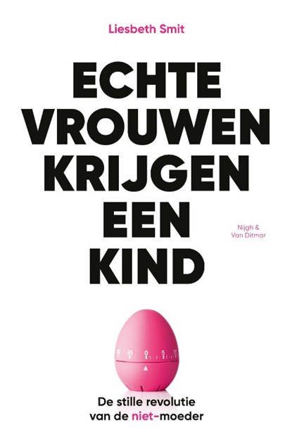 Echte vrouwen krijgen een kind, Liesbeth Smit - Paperback - 9789038806525