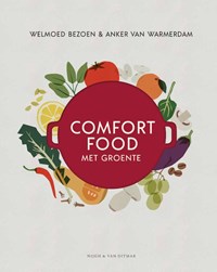 Comfort food met groente | Welmoed Bezoen ; Anker van Warmerdam | 
